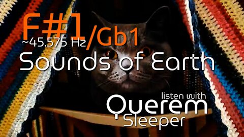 F#1/Gb1 ~45.575Hz Sounds of Earth | with Querem Sleeper