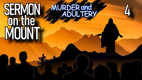 Matthew 5 | MURDER AND ADULTERY | Sermon on the Mount | The Bible