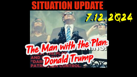 Situation Update 7.11.2Q24 ~ Q....Trust the Plan. The End is Near