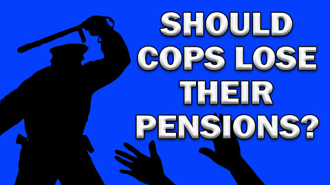 When Should Cops Lose Their Pensions? LEO Round Table S07E06b