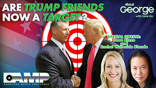 Are TRUMP FRIENDS now a TARGET? | About GEORGE with Gene Ho Ep. 200