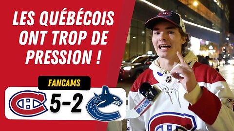 LES QUÉBÉCOIS ONT TROP DE PRESSION | MTL 5-2 VAN | FANCAM