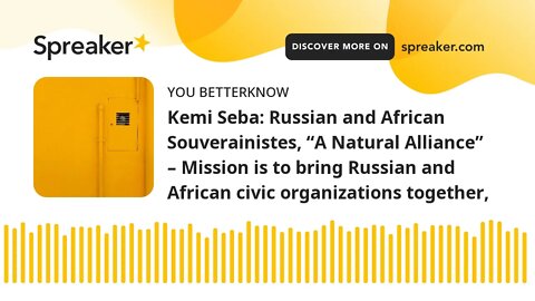 Kemi Seba: Russian and African Souverainistes, “A Natural Alliance” – Mission is to bring Russian an