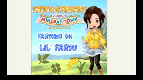 Farming on Lil' Farm! Story of Seasons Friends of Mineral Town#3