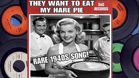 They Want to Eat My Hare Pie (Rare 1940s Song) by Eda Pye