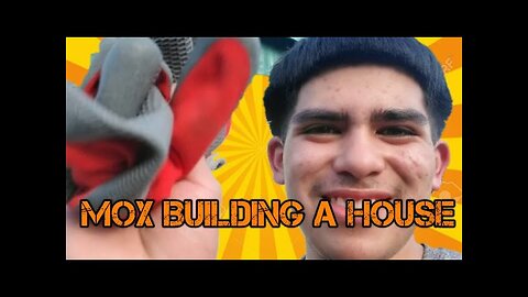 Mox Vlogs[45]-Mox building a house