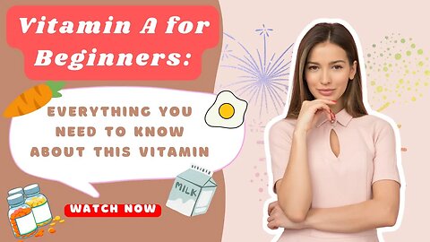 Vitamin A for Beginners: Everything You Need To Know About This Vitamin