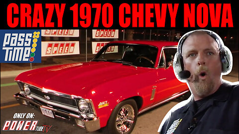 PASS TIME - Crazy 1970 Chevy Nova On Pass Time!