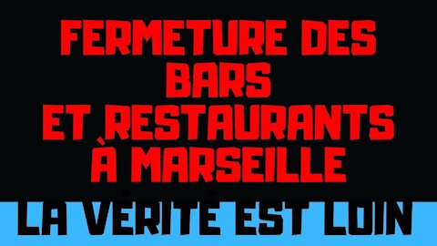 Fermeture bars et restaurants à Marseille : La vérité est très loin