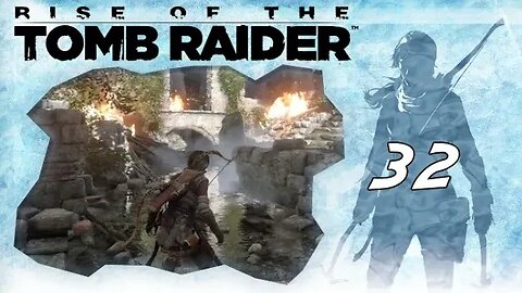 Rise of the Tomb Raider: Part 32 - Return to the Actropolis (with commentary) PS4