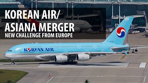 Korean Air/Asiana Merger - EU Review