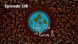 Coffee Talk with Karen B - Episode 136 - Moonday, May 13, 2024 - Flat Earth