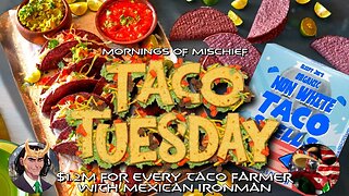 Taco Tuesday 1.2 MILLION for every Taco Farmer with Mexican Ironman!