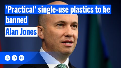 ‘Practical’ single-use plastics to be banned | Alan Jones