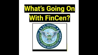 What’s Going On With FinCen?