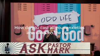 How do you cast all your anxieties and cares on the Lord?