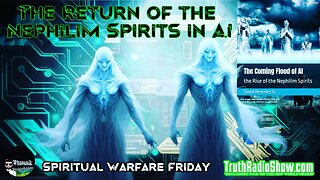 The Return of The Nephilim in Artificial Intelligence - Spiritual Warfare Friday 11:15pm est