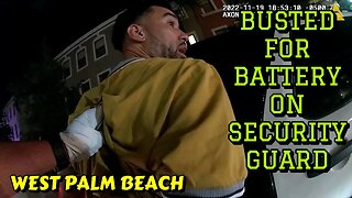 Busted for Battery on a Security Guard - West Palm Beach, Florida - November 19, 2022