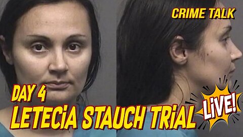 Letecia Stauch Trial LIVE Day 4 LIVE