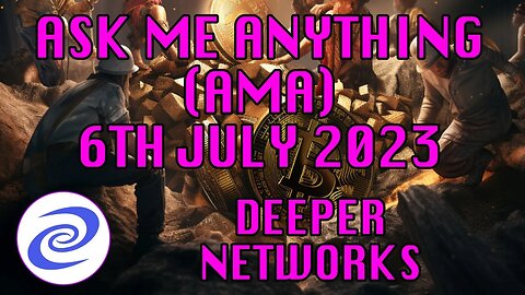 Deeper Network AMA: 6th July 2023