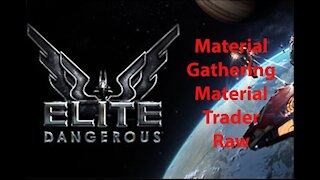 Elite Dangerous: Day To Day Grind - Material Gathering - Material Trader - Raw - [00022]