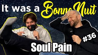 Soul Pain - It was a Bonne Nuit #36