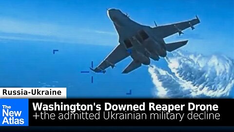 Washington's Downed Drone + Growing Admissions of Ukraine's Military Deterioration