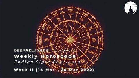 Capricorn Weekly Horoscope - Week 11 from 14 March to 20 March 2022 | tarot readings