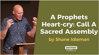 A Prophets Heart-cry: Call A Sacred Assembly by Shane Idleman