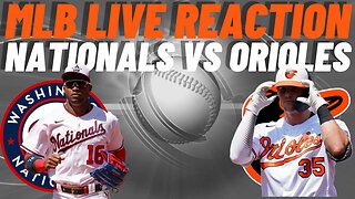 Washington Nationals vs Baltimore Orioles Live Reaction | MLB Play by Play | Nationals vs Orioles