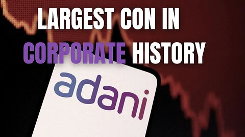 Adani Group: Largest con in corporate history - PART 1