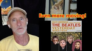 "Yesterday" and "When I'm 64" (Grace VanderWaal) reaction