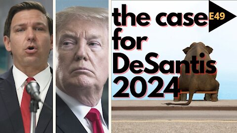 EPISODE 49 - ELEPHANT IN THE ROOM!!! The Case for DeSantis 2024