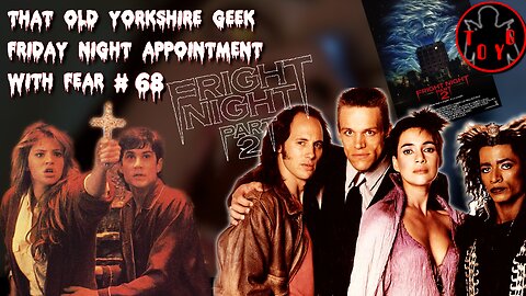 TOYG! Friday Night Appointment With Fear #68 - Fright Night Part 2 (1988)