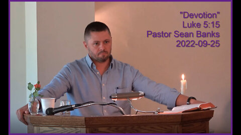 "Devotion", (Luke 5:16), 2022-09-25, Longbranch Community Church