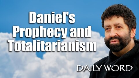 Daniel's Prophecy and Totalitarianism [From The Mysteries of The Fourth Beast (Message 2386)]