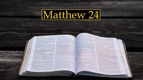 Matthew 24 (Bible Study)