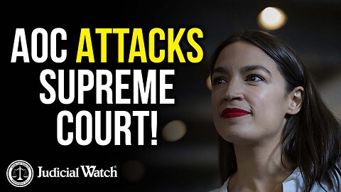 AOC Attacks Supreme Court!