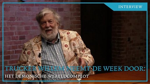 Trucker Willem neemt de week door: het demonisch wereldcomplot