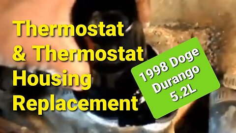 Thermostat and Thermostat Housing Replacement 1998 Dodge Durango 5.2L