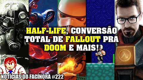 Conversão total de FALLOUT pra DOOM, jogos na FAIXA, HALF-LIFE e mais - Notícias do Facínora 222