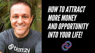 How to Attract More Money and Opportunity into Your Life!