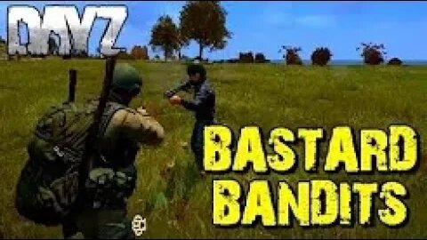 DayZ Standalone - Bastard Bandits