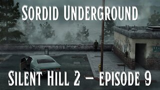 Sordid Underground 2: Sordid Returns! - Silent Hill 2 - episode 9