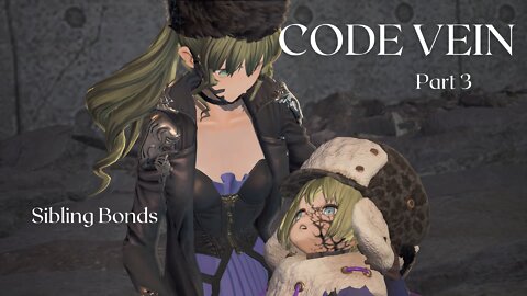 Code Vein Part 3 - Sibling Bonds