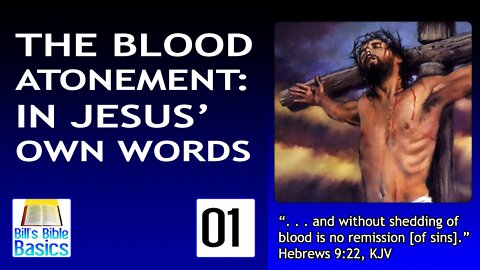 The Blood Atonement: In Jesus' Own Words Part 1