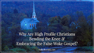 Why Are High Profile Christians Bending the Knee and Embracing the False Woke Gospel?