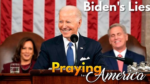 Biden's State of the Union Lies | Praying for America - 3/6/24