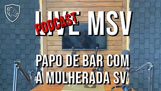 PAPO COM A MULHERADA SV - LIVE MSV