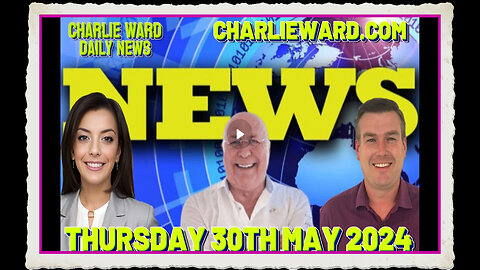 CHARLIE WARD DAILY NEWS WITH PAUL BROOKER DREW DEMI - THURSDAY30TH MAY 2024